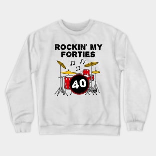 Rockin' My Forties Drummer Drum Kit 40th Birthday Crewneck Sweatshirt